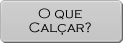O&nbsp;que&nbsp;calçar?