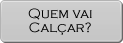 Quem&nbsp;vai&nbsp;calçar?